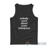 Nobody Cares About Your Instagram Tank Top