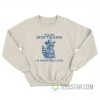 Please Stop Talking I’m Overstimulated Raccoon Sweatshirt