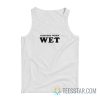 Slippery When Wet Tank Top