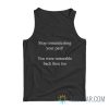 Stop Romanticising Your Past You Were Miserable Back Then Too Tank Top