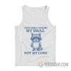 You Only Know My Swag Not My Lore Raccoon Tank Top