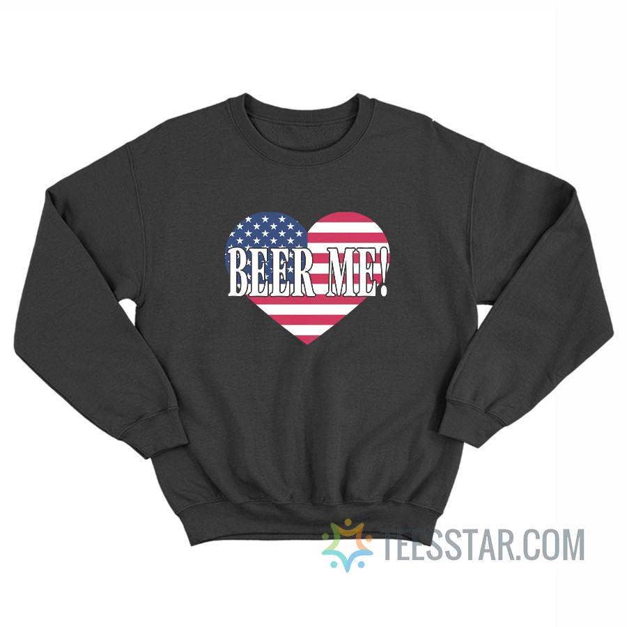 Beer Me Heart American Flag Sweatshirt