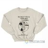 Buckle The Fuck Up Bitches I'm Coming Sweatshirt