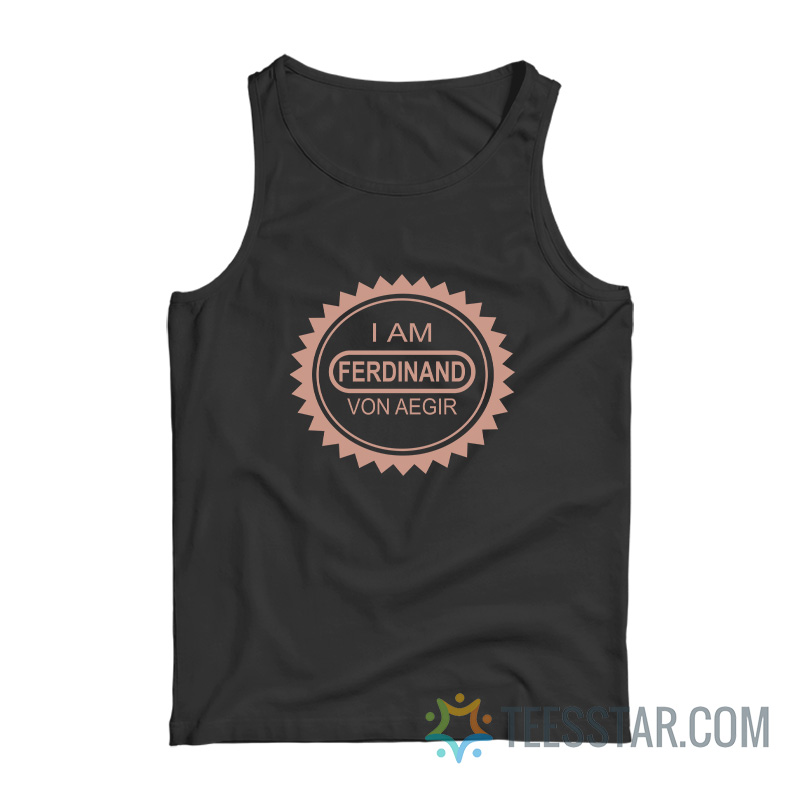 I’m Ferdinand Von Aegir Tank Top