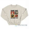 Same Shit Different Hat Sweatshirt