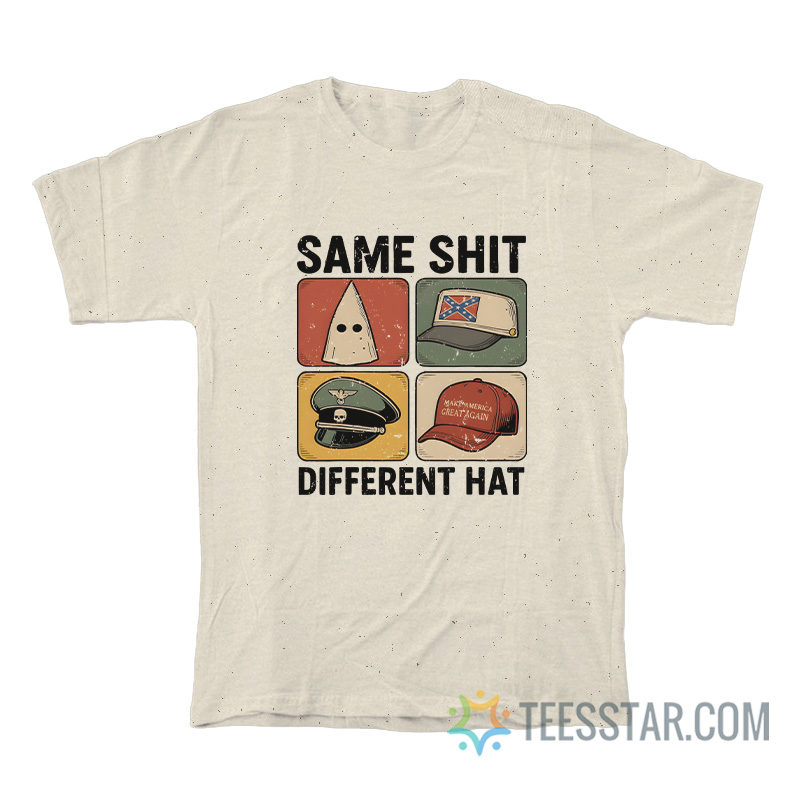 Same Shit Different Hat T-Shirt