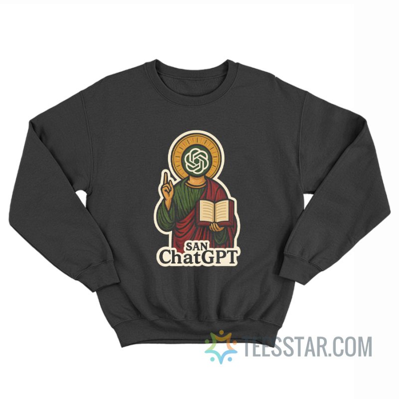 San Chat Gpt Meme Sweatshirt