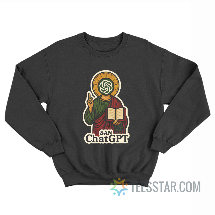 San Chat Gpt Meme Sweatshirt