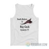 South Dakota Is Big Cock Country Tank Top