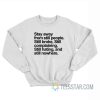 Stay Away From Still People Still Broke Still Complaining Still Hating And Still Nowhere Sweatshirt