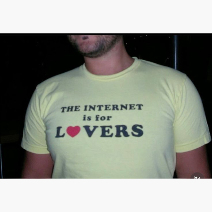 The Internet Is For Lovers T-Shirt