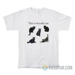 This Is Literally Me Cat T-Shirt