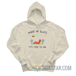 Worm Wake Up Sluts It's Time To Sin Hoodie