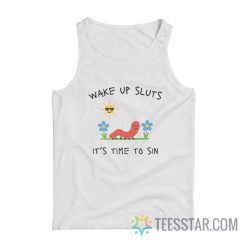 Worm Wake Up Sluts It's Time To Sin Tank Top