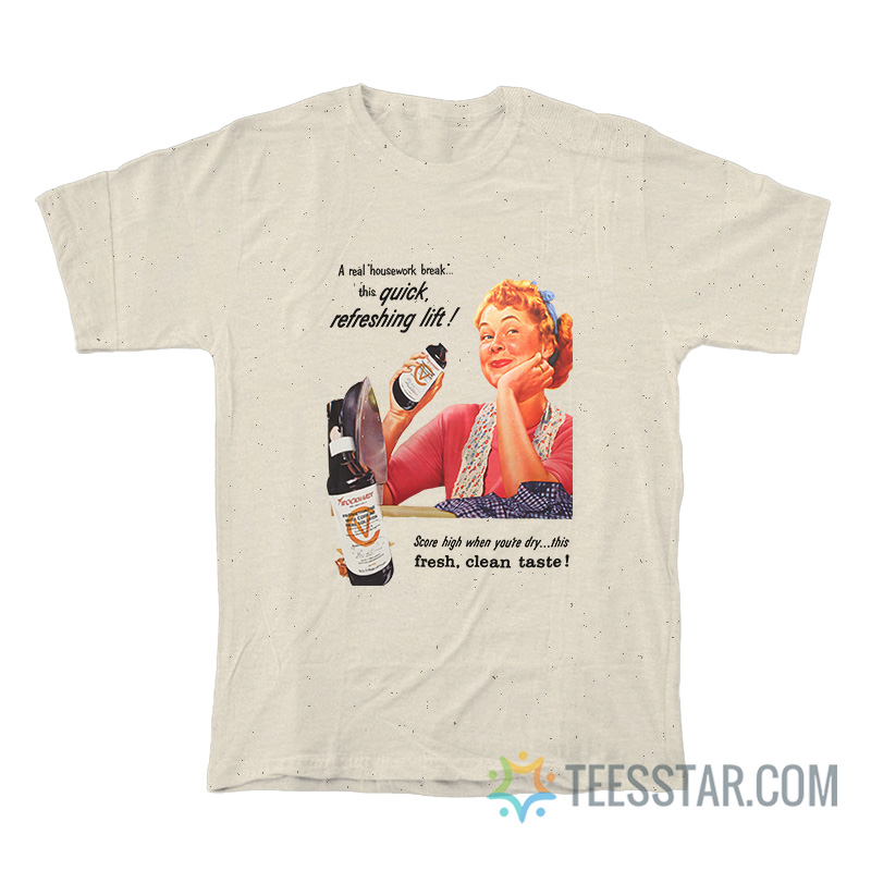 A Real Housework Break This Quick Refreshing Lift T-Shirt
