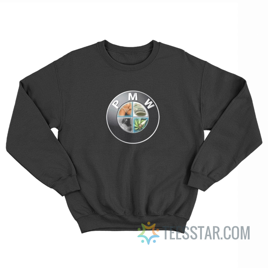 PMW Pussy Money Weed BMW Logo Parody Sweatshirt