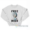 Rick And Morty Free Rick Sweatshirt
