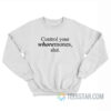 Control Your Whoremones Slut Sweatshirt