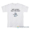 Don’t Be Silly Wrap Your Willy T-Shirt
