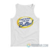 I Can't Believe I'm Not Butter Parody Tank Top
