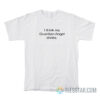 I Think My Guardian Angel Drinks T-Shirt
