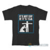 It’s Not Gay If It’s TSA T-Shirt