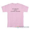 Sex Dreams About Platonic Friends T-Shirt