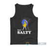 Stay Salty Bitch Meme Tank Top