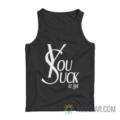 You Suck At Life Parody Tank Top