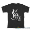 You Suck At Life Parody T-Shirt