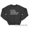 Eat Me Love Me Consume Me Devour Me Sweatshirt