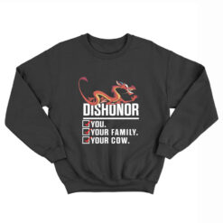 Dishonor You Your Family Your Cow Sweatshirt