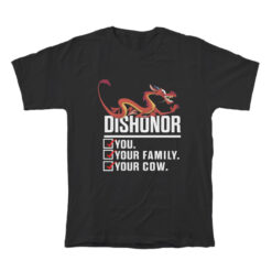 Dishonor You Your Family Your Cow T-Shirt