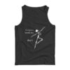 Skeleton If Anyone Needs Me Don't Tank Top