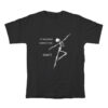 Skeleton If Anyone Needs Me Don't T-Shirt