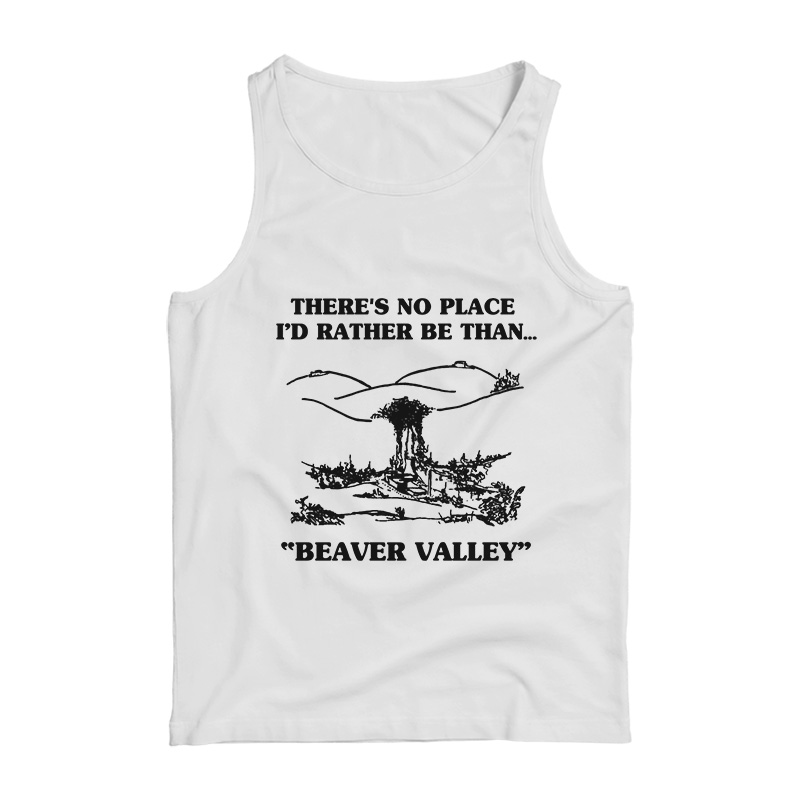 There's No Place I'd Rather Be Than Beaver Valley Tank Top