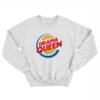 Drama Queen Burger King Parody Sweatshirt