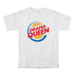 Drama Queen Burger King Parody T-Shirt