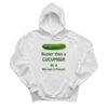 Busier Than A Cucumber In A Woman’s Prison Hoodie