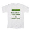 Busier Than A Cucumber In A Woman’s Prison T-Shirt