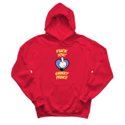 Fuck You Sweet Prince Hoodie
