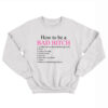 How To Be A Bad Bitch Act Like You Own The Motherfucking World Sweatshirt