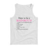 How To Be A Bad Bitch Act Like You Own The Motherfucking World Tank Top