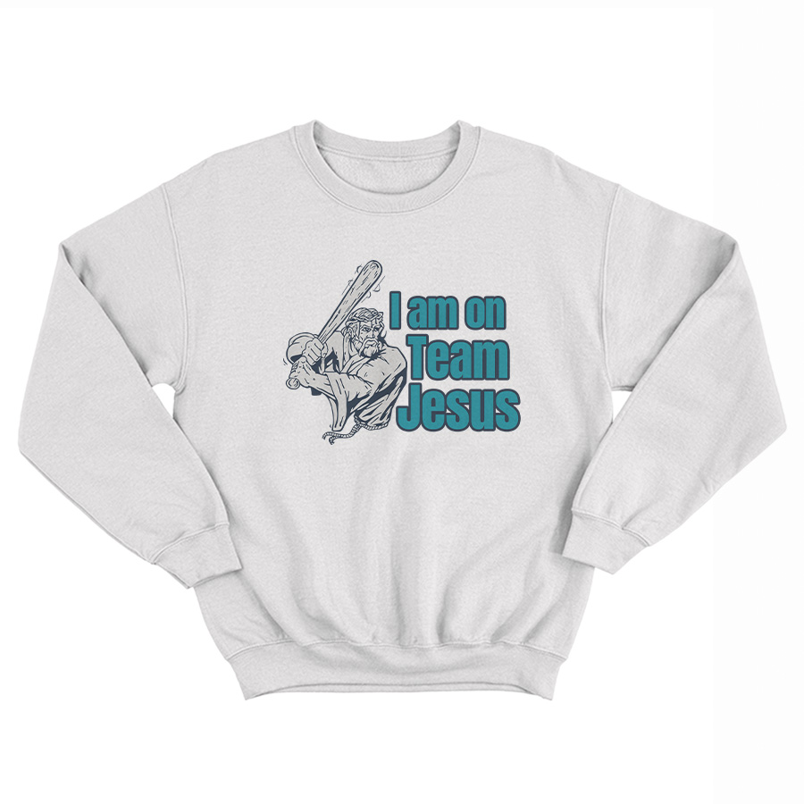 I Am On Team Jesus Sweatshirt