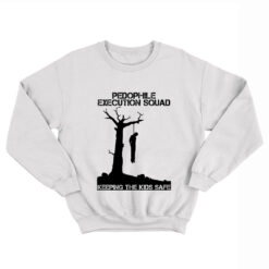 Pedophile Execution Squad Keeping The Kids Safe Sweatshirt