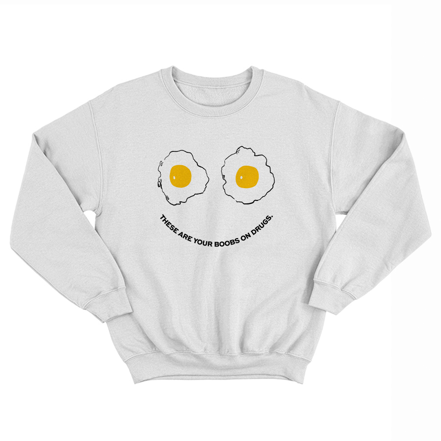 These Are Your Boobs On Drugs Sweatshirt