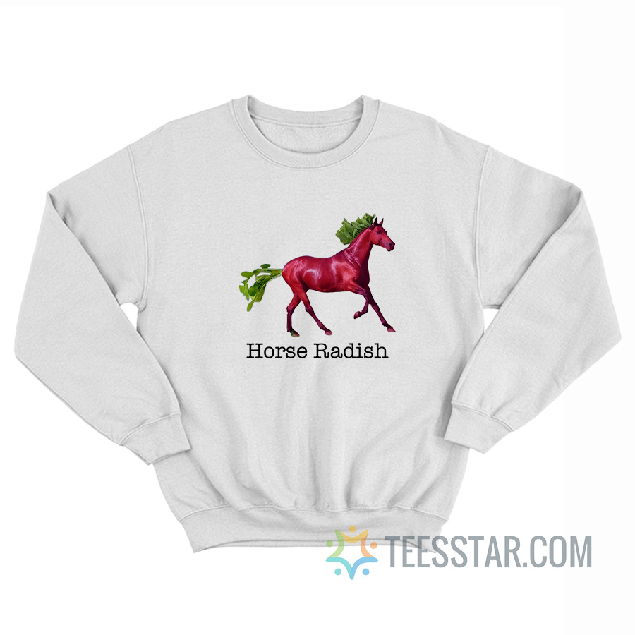 Horse Radish Meme Sweatshirt