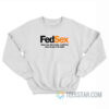 FedSex When You Absolutely Positively Have To Get It To Night Sweatshirt