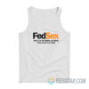 FedSex When You Absolutely Positively Have To Get It To Night Tank Top