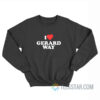 I Love Gerard Way Sweatshirt